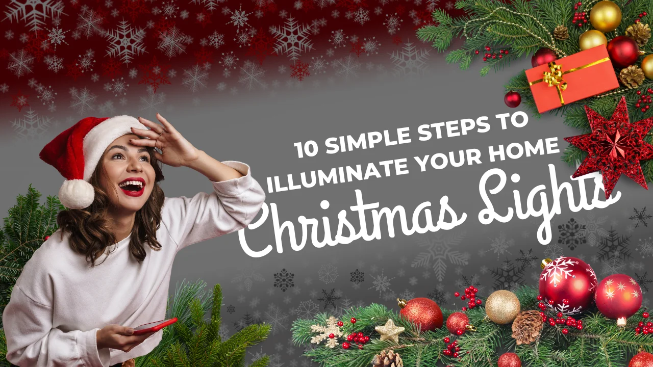 10 Simple Steps to Illuminate Your Home with Christmas Lights